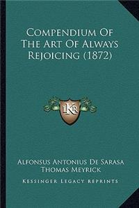 Compendium Of The Art Of Always Rejoicing (1872)