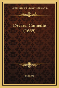 L'Avare, Comedie (1669)
