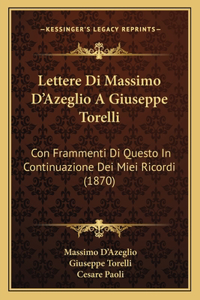 Lettere Di Massimo D'Azeglio A Giuseppe Torelli