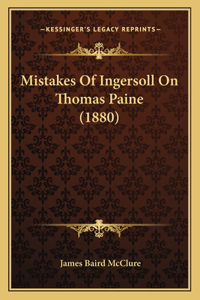 Mistakes Of Ingersoll On Thomas Paine (1880)