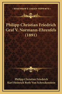 Philipp Christian Friedrich Graf V. Normann-Ehrenfels (1891)