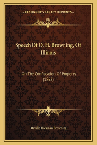 Speech Of O. H. Browning, Of Illinois