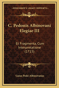 C. Pedonis Albinovani Elegiae III