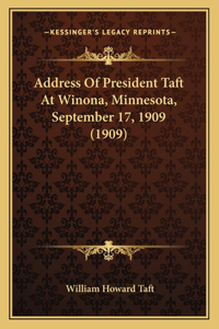 Address Of President Taft At Winona, Minnesota, September 17, 1909 (1909)