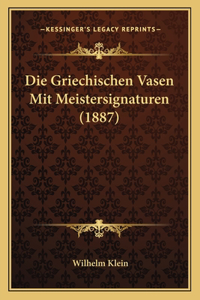 Die Griechischen Vasen Mit Meistersignaturen (1887)