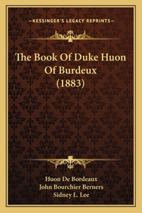 The Book Of Duke Huon Of Burdeux (1883)
