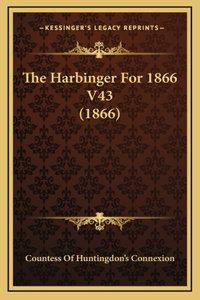 The Harbinger For 1866 V43 (1866)