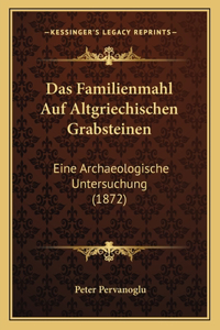 Familienmahl Auf Altgriechischen Grabsteinen
