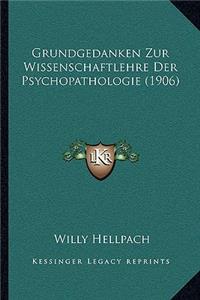 Grundgedanken Zur Wissenschaftlehre Der Psychopathologie (1906)