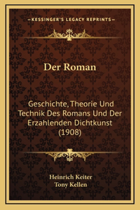 Der Roman: Geschichte, Theorie Und Technik Des Romans Und Der Erzahlenden Dichtkunst (1908)