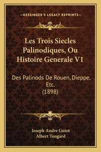 Les Trois Siecles Palinodiques, Ou Histoire Generale V1