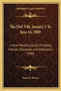 Dial V46, January 1 To June 16, 1909