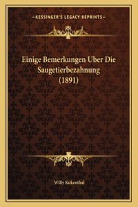 Einige Bemerkungen Uber Die Saugetierbezahnung (1891)