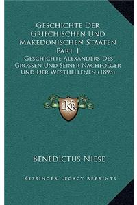 Geschichte Der Griechischen Und Makedonischen Staaten Part 1: Geschichte Alexanders Des Grossen Und Seiner Nachfolger Und Der Westhellenen (1893)