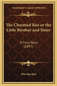 The Charmed Roe or the Little Brother and Sister