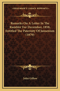 Remarks On A Letter In The Rambler For December, 1858, Entitled The Paternity Of Jansenism (1870)