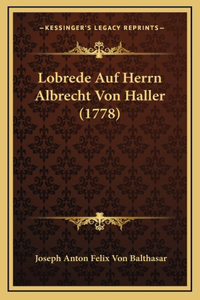 Lobrede Auf Herrn Albrecht Von Haller (1778)