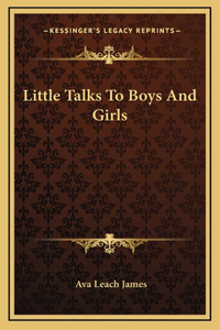 Little Talks To Boys And Girls