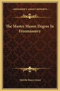 The Master Mason Degree In Freemasonry