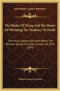 The Modes Of Dying And The Means Of Obviating The Tendency To Death