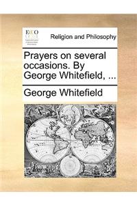 Prayers on Several Occasions. by George Whitefield, ...