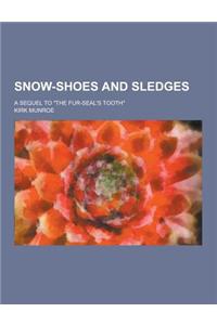 Snow-Shoes and Sledges; A Sequel to the Fur-Seal's Tooth