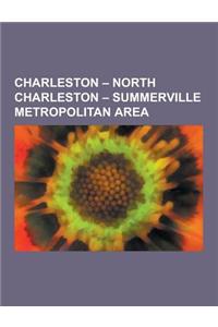 Charleston - North Charleston - Summerville Metropolitan Area: Charleston, South Carolina, Charleston County, South Carolina, Berkeley County, South C