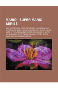 Mario - Super Mario Series: New Super Mario Bros., New Super Mario Bros. Wii, Super Mario Bros., Super Mario Bros. 2, Super Mario Bros. 2: The Los