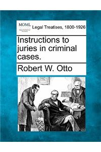 Instructions to Juries in Criminal Cases.