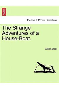 Strange Adventures of a House-Boat.