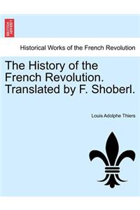 The History of the French Revolution. Translated by F. Shoberl.