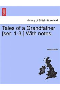 Tales of a Grandfather [Ser. 1-3.] with Notes.