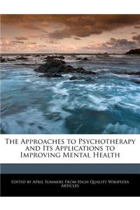 The Approaches to Psychotherapy and Its Applications to Improving Mental Health