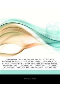 Articles on Impossible Objects, Including: M. C. Escher, Penrose Triangle, Impossible Object, Necker Cube, Blivet, Giovanni Battista Piranesi, Penrose