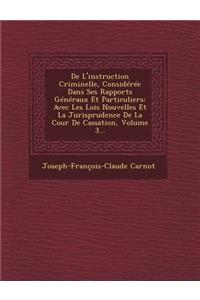 de L'Instruction Criminelle, Consideree Dans Ses Rapports Generaux Et Particuliers