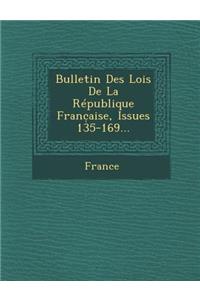 Bulletin Des Lois de La Republique Franc Aise, Issues 135-169...