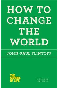 How to Change the World