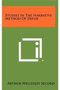 Studies in the Narrative Method of Defoe