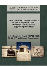 Columbia Broadcasting System V. U S U.S. Supreme Court Transcript of Record with Supporting Pleadings