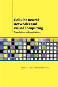 Cellular Neural Networks and Visual Computing: Foundation and Applications
