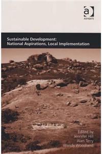 Sustainable Development: National Aspirations, Local Implementation