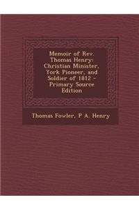 Memoir of REV. Thomas Henry: Christian Minister, York Pioneer, and Soldier of 1812