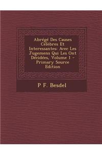 Abrege Des Causes Celebres Et Interessantes: Avec Les Jugemens Qui Les Ont Decidees, Volume 1