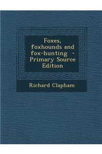 Foxes, Foxhounds and Fox-Hunting