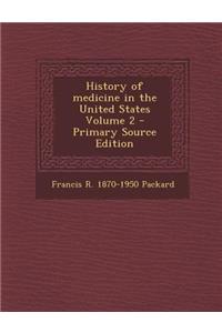 History of Medicine in the United States Volume 2