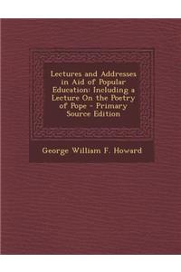 Lectures and Addresses in Aid of Popular Education
