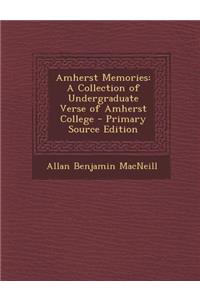 Amherst Memories: A Collection of Undergraduate Verse of Amherst College