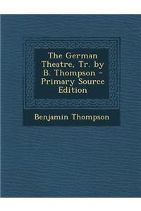 The German Theatre, Tr. by B. Thompson