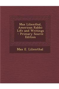 Max Lilienthal, American Rabbi: Life and Writings