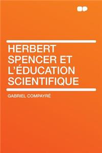 Herbert Spencer Et L'Education Scientifique